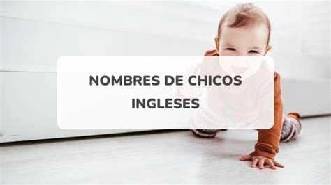 nombres chicos ingleses|215 Nombres ingleses de niño con su significado